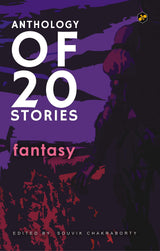 Anthology of 20 Stories : Fantasy | Nathaniel Hawthorne | Rudyard Kipling | H.G. Wells | Edited by Souvik Chakraborty - Retail Maharaj