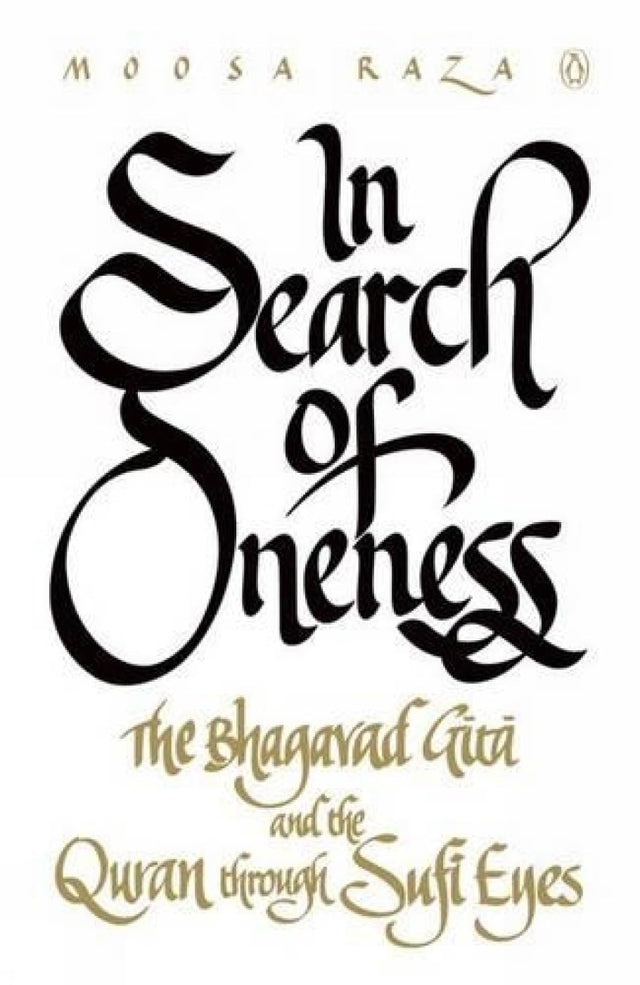 In Search of Oneness: The Bhagvad Gita And The Quran Through Sufi Eyes - Retail Maharaj