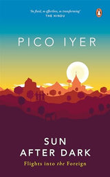 Sun After Dark: Flights into the Foreign Iyer, Pico - Retail Maharaj