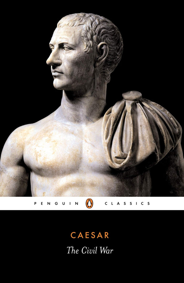 The Civil War: Together with the Alexandrian War, the African War, and the Spanish War (Classics) - Retail Maharaj