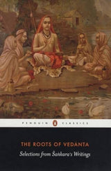 The Roots of Vedanta: Selections from Sankara's Writings [Paperback] Rangaswami, Sudhakshina - Retail Maharaj