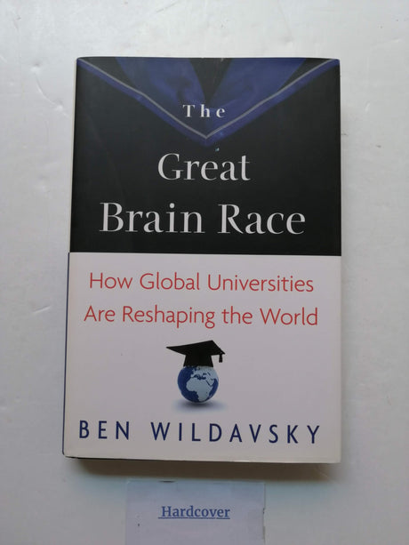 The Great Brain Race – How Global Universities Are Reshaping the World: 53 (The William G. Bowen Series) - Retail Maharaj