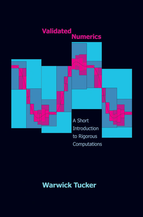 Validated Numerics: A Short Introduction to Rigorous Computations - Retail Maharaj