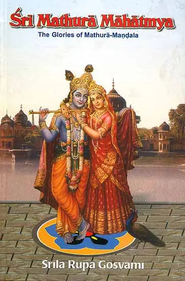 Sri Mathura Mahatmya: The Glories of Mathura-Mandala - Retail Maharaj