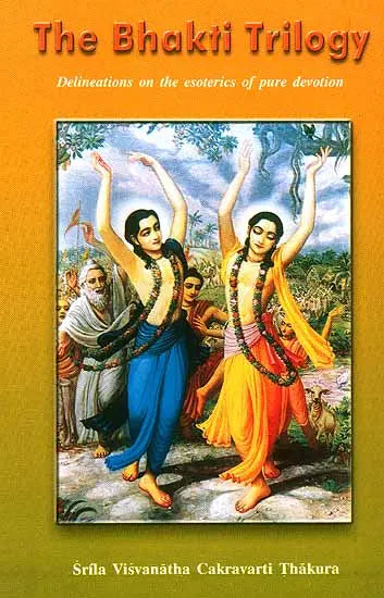 The Bhakti Trilogy (Delineations on the esoterics of pure devotion) - Retail Maharaj