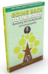 Going Back To The Roots - Revisiting the Fundamentals of Homeopathy - Retail Maharaj