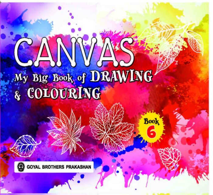Goyal Brothers Canvas My Big Book of Drawing & Colouring for Class 6 - Retail Maharaj