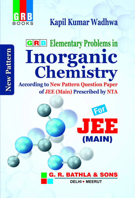 GRB Elementary Problems In Inorganic Chemistry For JEE (Main). According To New Pattern Question Paper Of JEE (Main) Prescribed By NTA - Retail Maharaj