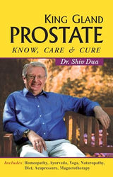 King Gland Prostate - Know, Care & Cure Includes Homeopathy, Ayurveda, Yoga, Naturopathy, Diet, Acupressure, Magentotheraphy - Retail Maharaj