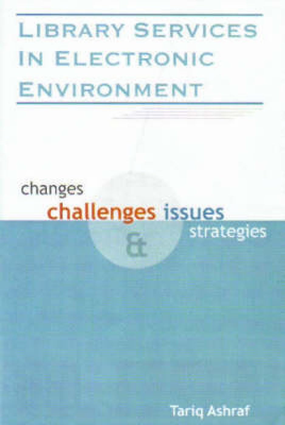 Library Services in Electronic Environment: Changes, Challenges Issues and Strategies - Retail Maharaj