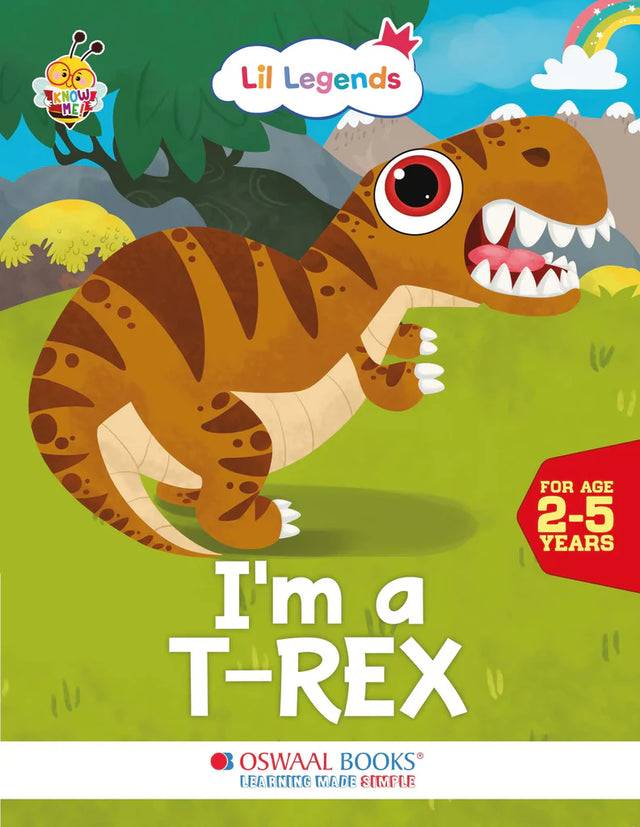Lil Legends Know Me Series - Dinosaurs | I am a T-rex | Fascinating Animal Book | Exciting Illustrated Book | For kids | Age 2+ Years - Retail Maharaj