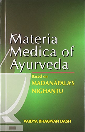 Materia Medica of Ayurveda: Based on Madanapalas Nighantu: 1 - Retail Maharaj