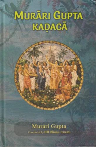 Murari Gupta Kadaca [Hardcover] Srila MurariGupta and HH BHANU SWAMI [Hardcover] SRILA MURARIGUPTA - Retail Maharaj