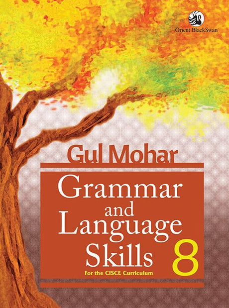 Orient Blackswan | Gul Mohar Grammar and Language Skills | Class 8 | ICSE (Curriculum) - Retail Maharaj
