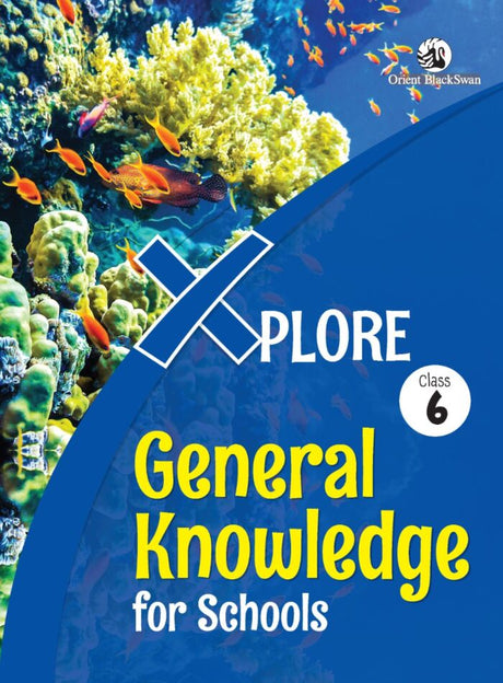 Orient Blackswan | Xplore | General Knowledge | Class 6 | - Retail Maharaj
