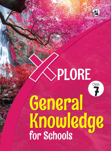 Orient Blackswan | Xplore | General Knowledge | Class 7 | - Retail Maharaj