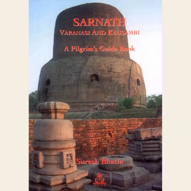 Sarnath, Varanasi and Kausambi A Pilgrim’s Guide Book - Retail Maharaj