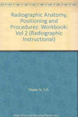 Radiographic Anatomy, Positioning and Procedures: Workbook: Vol 2 (Radiographic Instructional S.) - Retail Maharaj
