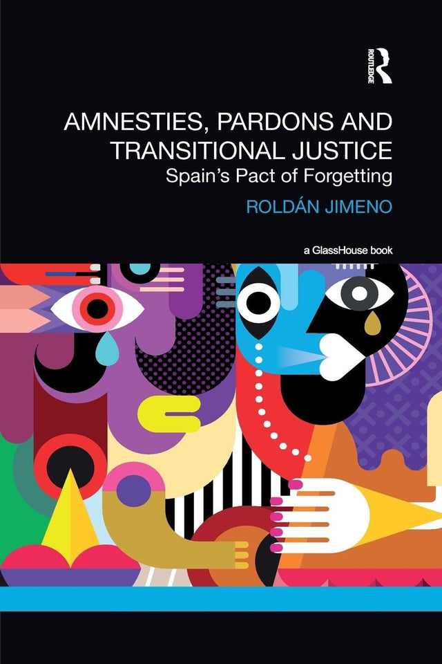 Amnesties, Pardons and Transitional Justice: Spain's Pact of Forgetting - Retail Maharaj