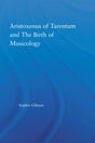 Aristoxenus of Tarentum and the Birth of Musicology - Retail Maharaj