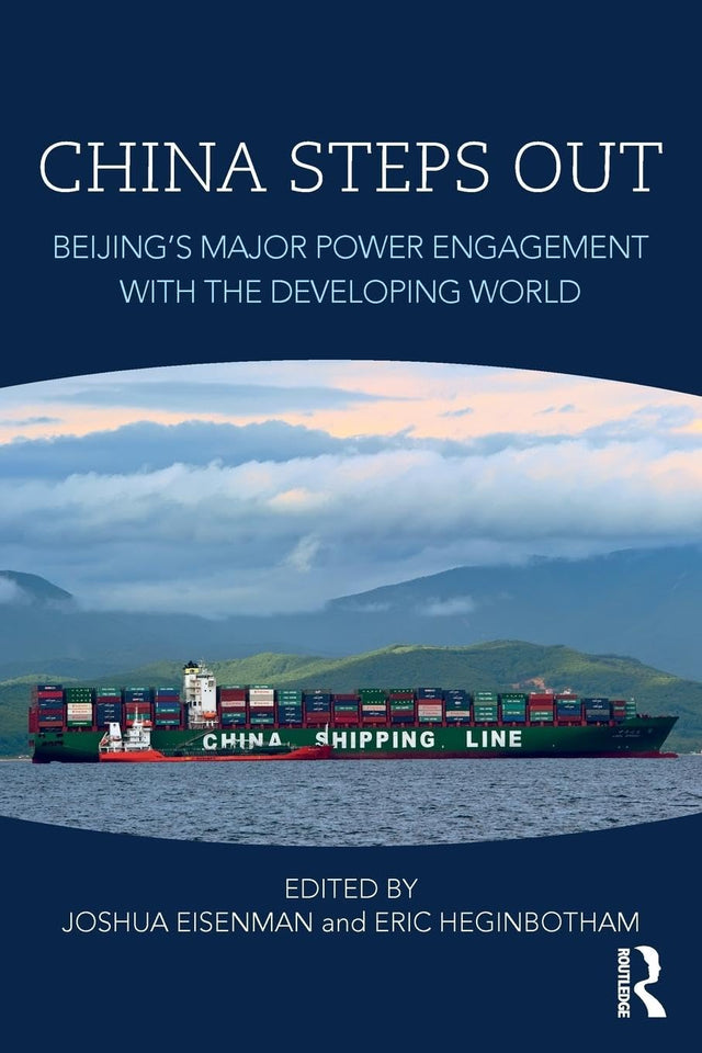 China Steps Out: Beijing's Major Power Engagement with the Developing World - Retail Maharaj