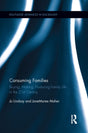 Consuming Families: Buying, Making, Producing Family Life in the 21st Century (Routledge Advances in Sociology) - Retail Maharaj