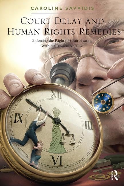 Court Delay and Human Rights Remedies: Enforcing the Right to a Fair Hearing 'Within a Reasonable Time' - Retail Maharaj