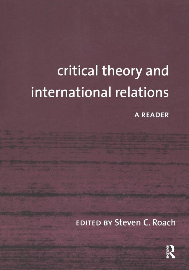 Critical Theory And International Relations: A Reader - Retail Maharaj