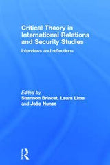 Critical Theory in International Relations and Security Studies: Interviews and Reflections - Retail Maharaj