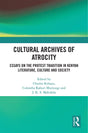 Cultural Archives of Atrocity: Essays on the Protest Tradition in Kenyan Literature, Culture and Society - Retail Maharaj