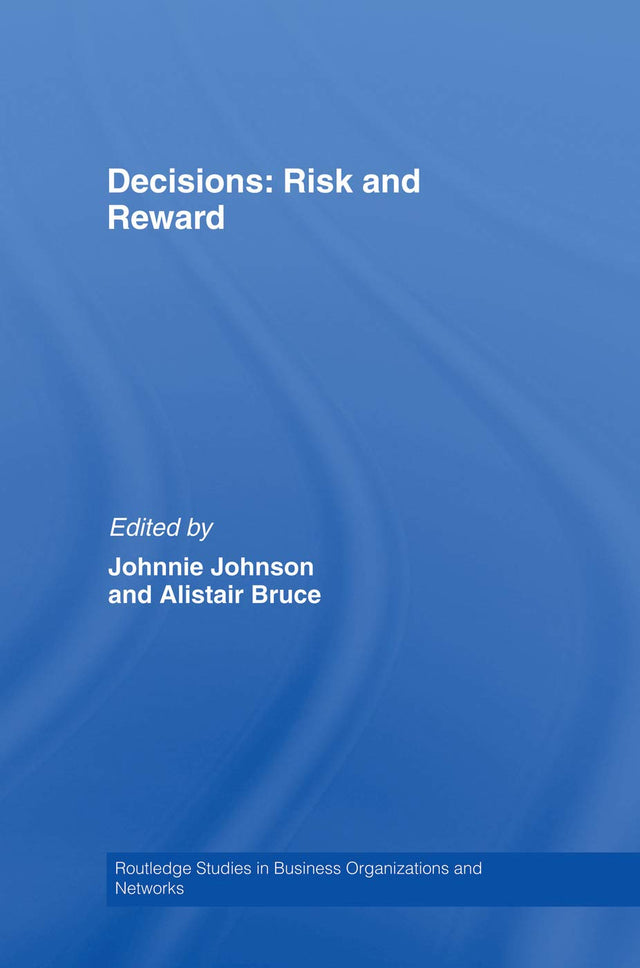 Decisions: Risk and Reward (Routledge Studies in Business Organizations and Networks) - Retail Maharaj