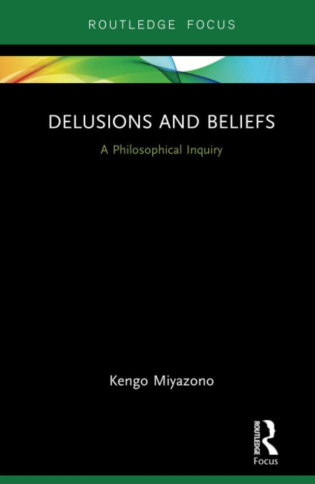 Delusions and Beliefs: A Philosophical Inquiry (Routledge Focus on Philosophy) - Retail Maharaj