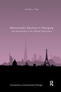Democratic Decline in Hungary: Law and Society in an Illiberal Democracy - Retail Maharaj