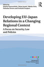 Developing EU-Japan Relations in a Changing Regional Context: A Focus on Security, Law and Policies - Retail Maharaj