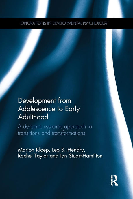 Development from Adolescence to Early Adulthood: A dynamic systemic approach to transitions and transformations (Explorations in Developmental Psychology) - Retail Maharaj