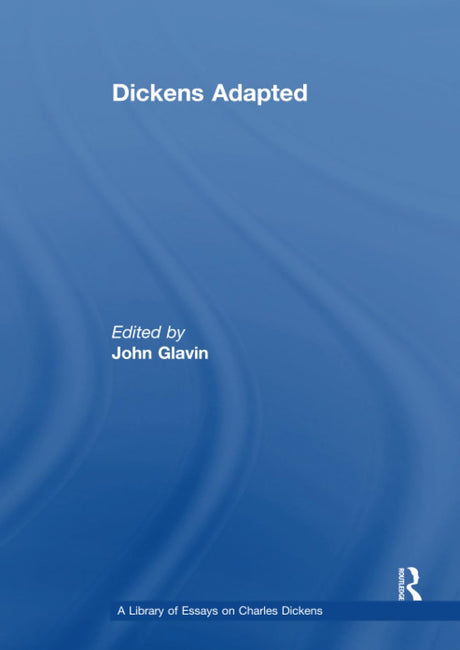 Dickens Adapted (A Library of Essays on Charles Dickens) - Retail Maharaj