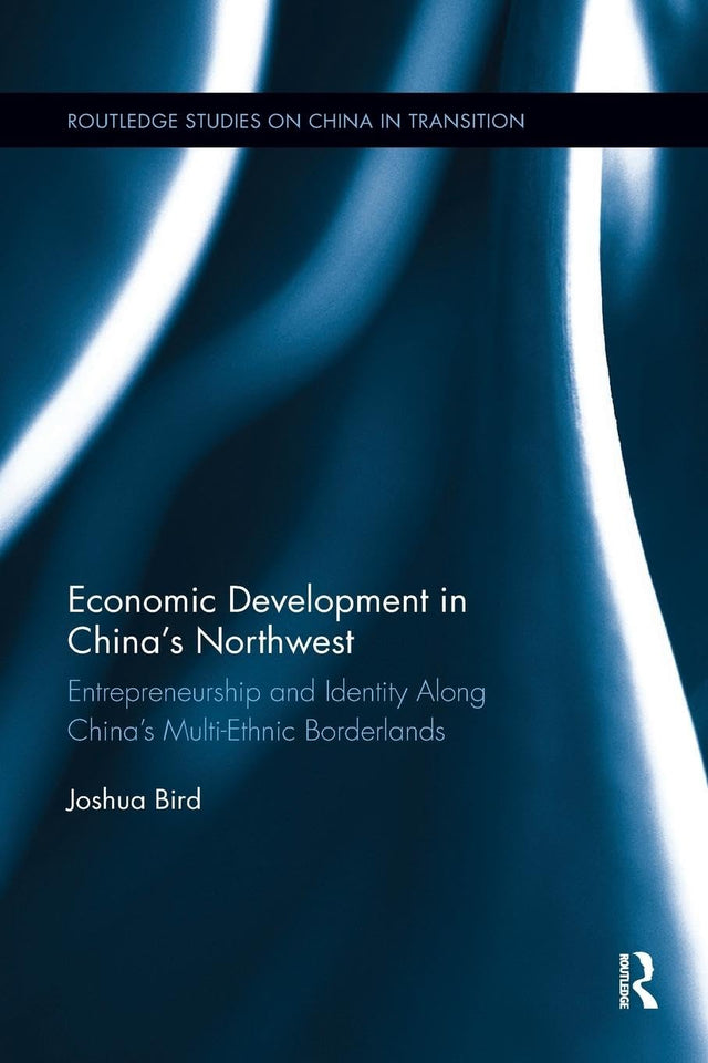 Economic Development in China's Northwest: Entrepreneurship and Identity Along China’s Multi-ethnic Borderlands - Retail Maharaj