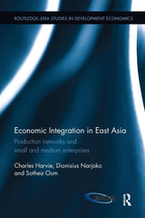 Economic Integration in East Asia: Production networks and small and medium enterprises (Routledge-ERIA Studies in Development Economics) - Retail Maharaj