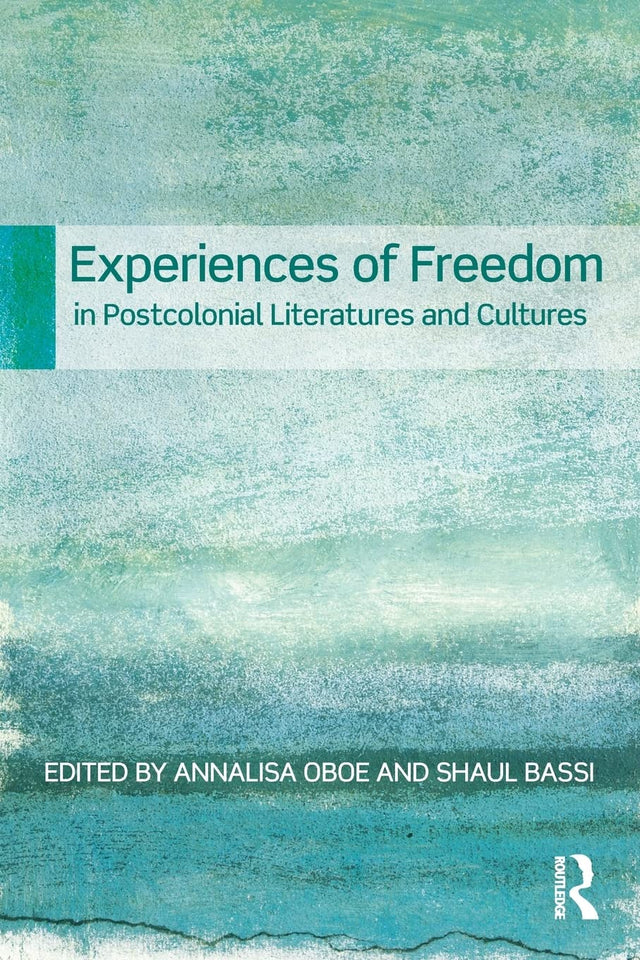 Experiences of Freedom in Postcolonial Literatures and Cultures - Retail Maharaj