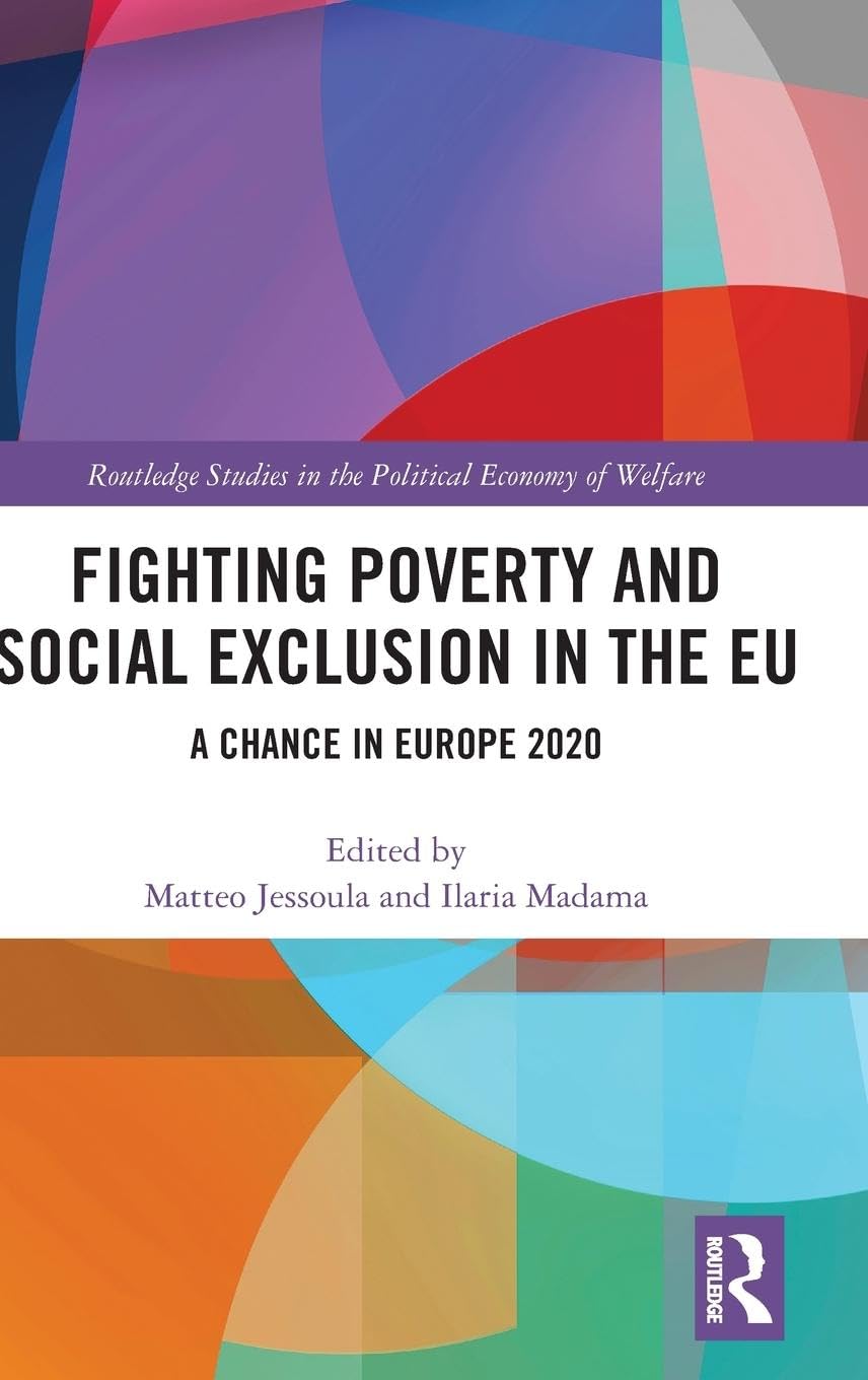 Fighting Poverty and Social Exclusion in the EU: A Chance in Europe 2020 (Routledge Studies in the Political Economy of the Welfare State) - Retail Maharaj