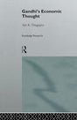 Gandhi's Economic Thought (Routledge Studies in the History of Economics) - Retail Maharaj