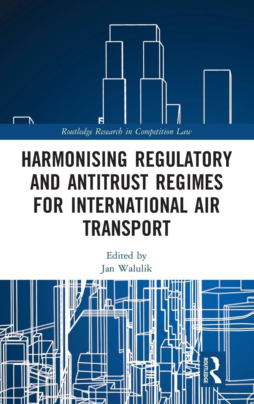 Harmonising Regulatory and Antitrust Regimes for International Air Transport (Routledge Research in Competition Law) - Retail Maharaj