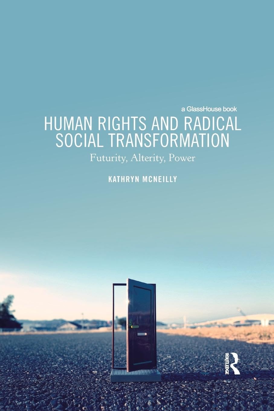 Human Rights and Radical Social Transformation: Futurity, Alterity, Power - Retail Maharaj