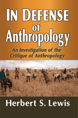 In Defense of Anthropology: An Investigation of the Critique of Anthropology - Retail Maharaj