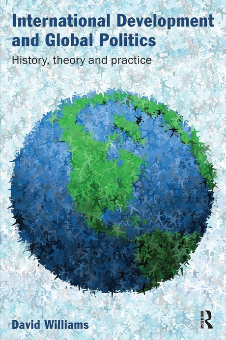 International Development and Global Politics: History, Theory and Practice - Retail Maharaj