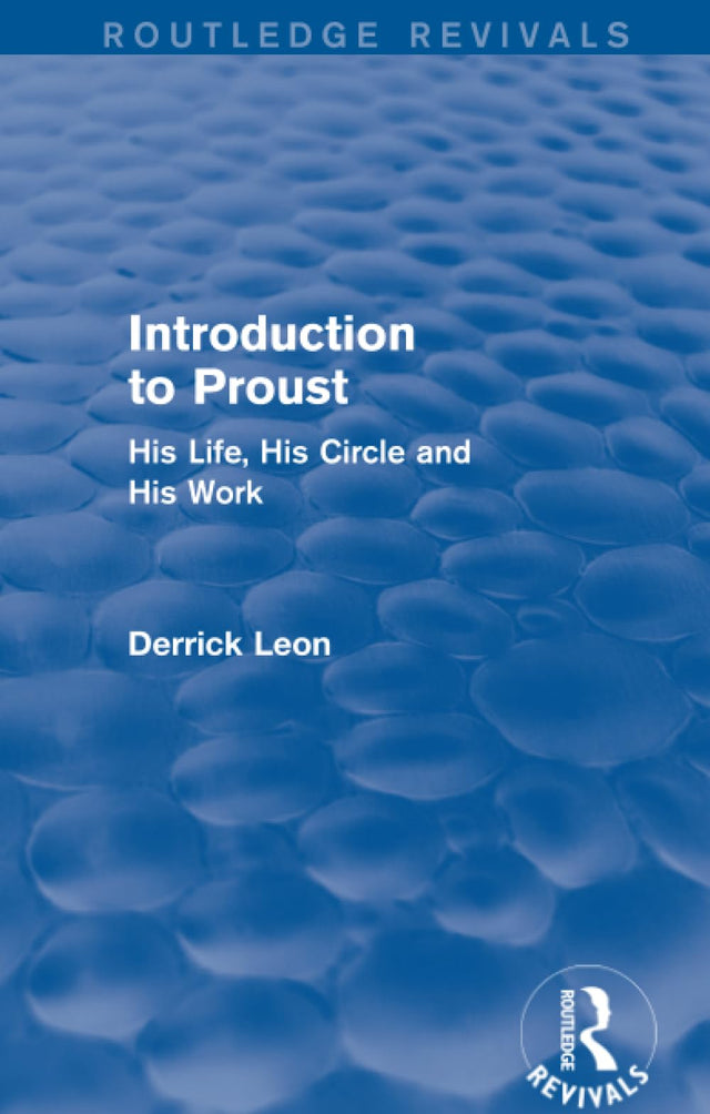 Introduction to Proust: His Life, His Circle and His Work (Routledge Revivals) - Retail Maharaj