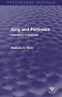 Jung and Feminism: Liberating Archetypes (Psychology Revivals) - Retail Maharaj