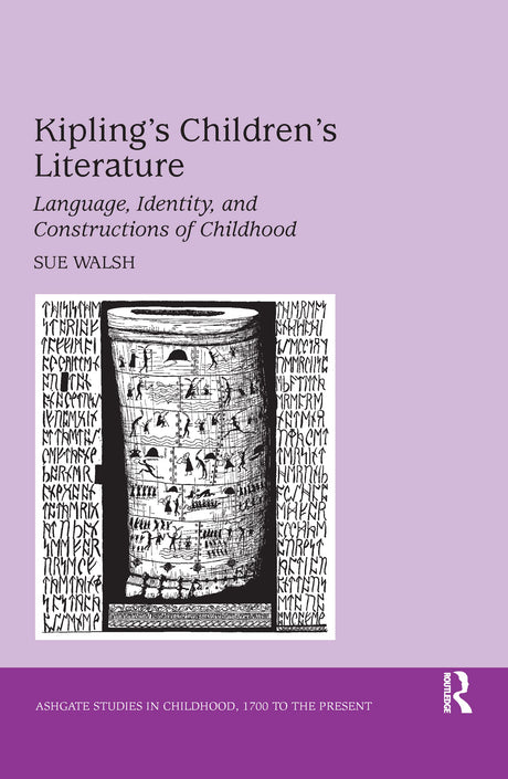 Kipling's Children's Literature: Language, Identity, and Constructions of Childhood (Studies in Childhood, 1700 to the Present) - Retail Maharaj