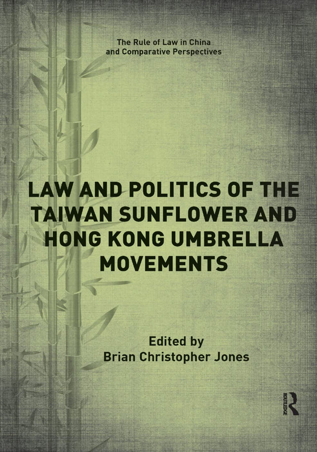 Law and Politics of the Taiwan Sunflower and Hong Kong Umbrella Movements - Retail Maharaj