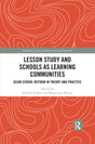 Lesson Study and Schools as Learning Communities (Routledge Critical Studies in Asian Education) - Retail Maharaj